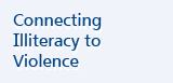 Connecting Illiteracy to Violence